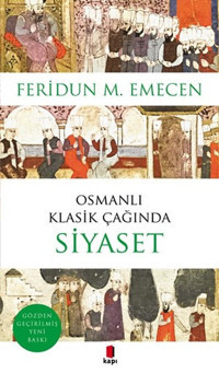 Osmanlı Klasik Çağında Siyaset Feridun M. Emecen Kapı Yayınları
