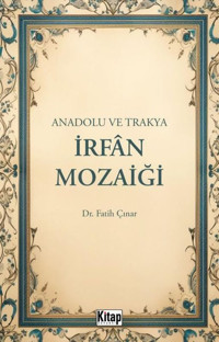 Anadolu ve Trakya İrfan Mozaiği Fatih Çınar Kitap Dünyası