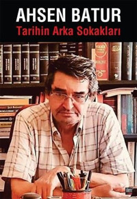 Tarihin Arka Sokakları Ahsen Batur İleri Yayınları