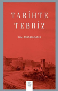 Tarihte Tebriz Cihat Aydoğmuşoğlu Post Yayın