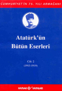 Atatürk'ün Bütün Eserleri-Cilt 2 / (1915-1919) Mustafa Kemal Atatürk Kaynak Yayınları