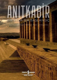 Anıtkabir: Bir Veda Bir Başlangıç Kolektif İş Bankası Kültür Yayınları