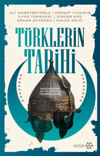 Türklerin Tarihi - Başlangıçtan 20. Yüzyılın İlk Yarısına Kadar Kolektif Yeditepe Yayınevi
