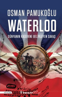 Waterloo - Dünyanın Kaderini Belirleyen Savaş Osman Pamukoğlu İnkılap Kitabevi