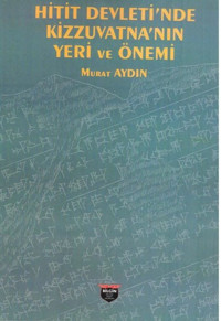 Hitit Devleti'nde Kizzuvatna'nın Yeri ve Önemi Murat Aydın Bilgin Kültür Sanat