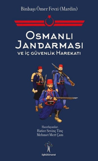 Osmanlı Jandarması ve İç Güvenlik Harekatı Kolektif İlgi Kültür Sanat Yayınları