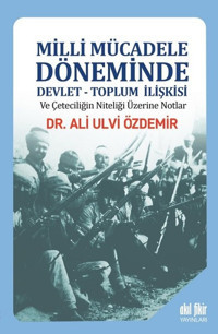 Milli Mücadele Döneminde Devlet-Toplum İlişkisi Ali Ulvi Özdemir Akıl Fikir Yayınları