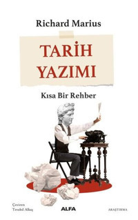 Tarih Yazımı - Kısa Bir Rehber Richard Marius Alfa Yayıncılık