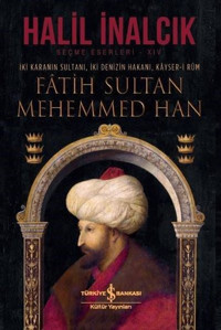 Fatih Sultan Mehemmed Han Halil İnalcık İş Bankası Kültür Yayınları