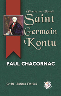 Ölümsüz ve Gizemli Saint Germain Kontu Paul Chacornac Bilge Karınca Yayınları