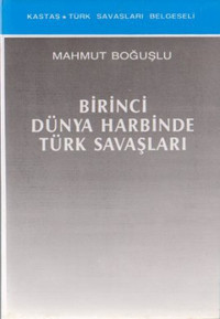 Birinci Dünya Harbinde Türk Savaşları Kastaş Yayınları