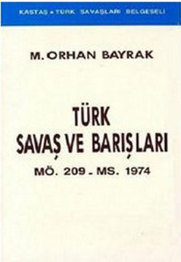 Türk Savaş ve BarışlarıMÖ. 209 - MS. 1974 Kastaş Yayınları