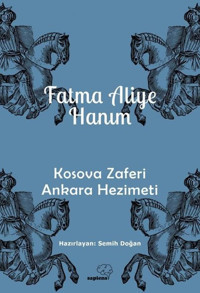 Kosova Zaferi Ankara Hezimeti Fatma Aliye Hanım Sapiens