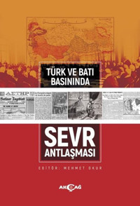 Türk ve Batı Basınında Sevr Antlaşması Kolektif Akçağ Yayınları