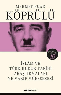 İslam ve Türk Hukuk Tarihi Araştırmaları ve Vakıf Müessesesi Mehmet Fuad Alfa Yayıncılık