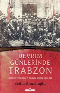 Devrim Günlerinde Trabzon Selim Ahmetoğlu Timaş Yayınları