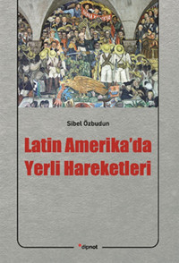 Latin Amerika'da Yerli Hareketleri Sibel Özbudun Dipnot