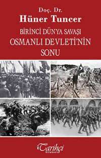 Birinci Dünya Savaşı Osmanlı Devletinin Sonu Tarihçi Kitabevi