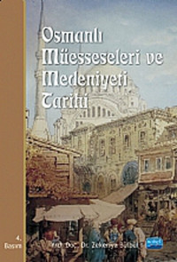 Osmanlı Müesseseleri ve Medeniyeti Tarihi Zekeriya Bülbül Nobel Akademik Yayıncılık