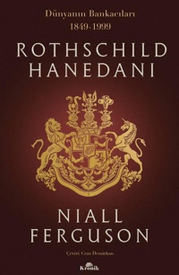 Rothschild Hanedanı: Dünyanın Bankacıları 1849-1999 Niall Ferguson Kronik Kitap