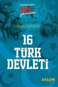 16 Türk Devleti - Cumhuriyet'in 100.Yılı Anısına Sinan Yağmur Salon Yayınları