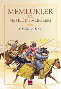 Memlükler ve Memlük Halifeleri Hasan Yılmaz Elips Kitapları