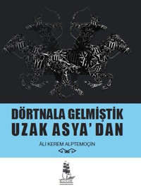 Dörtnala Gelmiştik Uzak Asya'dan Ali Kerem Alptemoçin Kalyon