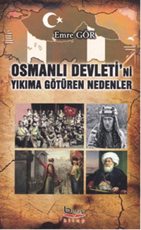 Osmanlı Devleti'ni Yıkıma Götüren Nedenler Emre Gör Barış Platin