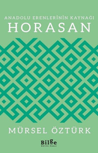 Anadolu Erenlerinin Kaynağı Horasan Mürsel Öztürk Bilge Kültür Sanat
