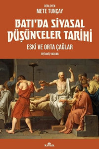 Batı'da Siyasal Düşünceler Tarihi - Eski ve Orta Çağlar - Seçilmiş Yazılar Mete Tunçay Kronik Kitap