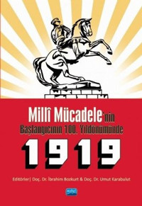 Milli Mücadele'nin Başlangıcının 100. Yıldönümünde 1919 Kolektif Nobel Akademik Yayıncılık