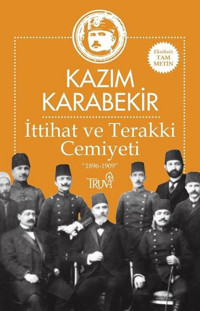 Milli Mücadele'de İttihat ve Terakki Erkanı ve Enver Paşa Kazım Karabekir Truva Yayınları