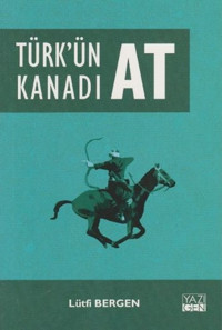 Türk'ün Kanadı At Lütfi Bergen Yazıgen Yayınevi