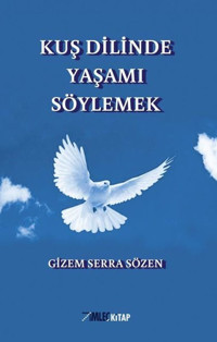 Kuş Dilinde Yaşamı Söylemek Gizem Serra Sözen İmleç Kitap