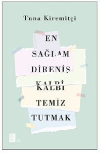En Sağlam Direniş Kalbi Temiz Tutmak Tuna Kiremitçi Mona