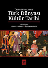 Türk Dünyası Kültür Tarihi - Ötüken'den Kırım'a Kolektif Ötüken Neşriyat