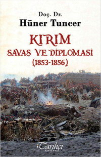 Kırım - Savaş ve Diplomasi (1853-1856) Hüner Tuncer Tarihçi Kitabevi