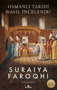 Osmanlı Tarihi Nasıl İncelenir? Suraiya Faroqhi Kronik Kitap