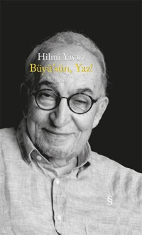 Büyü'sün Yaz! Toplu Şiirler 1969-2019 Hilmi Yavuz Everest Yayınları