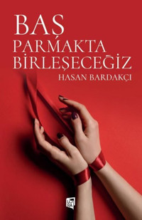 Baş Parmakta Birleşeceğiz Hasan Bardakçı Lora Yayıncılık