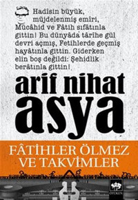 Fatihler Ölmez ve Takvimler Arif Nihat Asya Ötüken Neşriyat