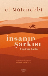 İnsanın Şarkısı - Seçilmiş Şiirler El-Mütenebbi Everest Yayınları