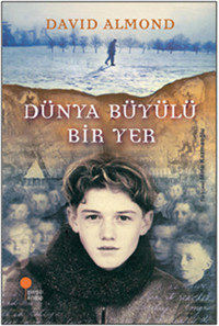 Dünya Büyülü Bir Yer David Almond Günışığı Kitaplığı