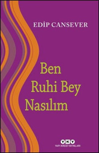 Ben Ruhi Bey Nasılım Edip Cansever Yapı Kredi Yayınları