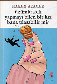 Üzümlü Kek Yapmayı Bilen Bir Kız Bana Ulaşabilir Mi? Hasan Atacak Klaros Yayınları