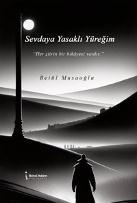 Sevdaya Yasaklı Yüreğim Betül Musaoğlu İkinci Adam Yayınları