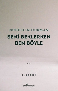 Seni Beklerken Ben Böyle Nurettin Durman Çıra Yayınları