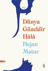 Dünya Güzeldir Hala Bejan Matur Everest Yayınları