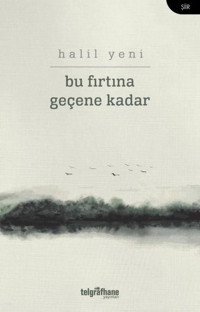Bu Fırtına Geçene Kadar Halil Yeni Telgrafhane Yayınları