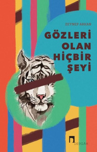 Gözleri Olan Hiçbir Şeyi Zeynep Arkan Dergah Yayınları